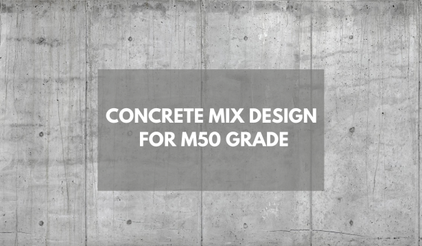 CONCRETE MIX DESIGN FOR M50 GRADE